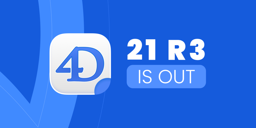 Blue promotional graphic featuring the 4D logo and the text ‘21 R3 is out,’ announcing the release of 4D 21 R3